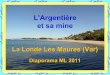 L'Argentière et sa mine · Diaporama ML 2011 L'Argentière et sa mine La Londe Les Maures (Var) La plage de l'Argentière en 2011 Située au sud-est de la commune, elle doit son