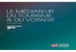LE MÉDIATEUR DU TOURISME & DU VOYAGE€¦ · avec la Médiation RATP 21 - Groupe de travail sur la charte des médiateurs 27 - Rencontre 4avec l’UMIH ... 11 - Réunion au MEDEF