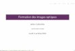 Formation des images optiques - mpsi2llg.free.frmpsi2llg.free.fr/pdf/formation_images-beamer-seul.pdf · Propriétésrecherchées Systèmescentrésdansl’approximationdeGauss Formationdesimagesoptiques