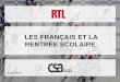 Les Français et la rentrée scolaire - CSA...PRINCIPAUX ENSEIGNEMENTS Les Français et la rentrée scolaire - Août 2013 4 A l’occasion de la rentrée scolaire, RTL a confié à