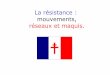 La résistance : mouvements, réseaux et maquis. - Académie de …sepia.ac-reims.fr/clg-mery/-spip-/IMG/pdf/resistancemouv... · 2018-04-17 · maréchal Pétain, héros de la 1ère