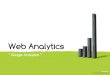 Web Analytics - lcprod Web Analytics Visiteurs uniques Tente de définir le nombre de personnes distinctes qui visitent le site. •Un cookie est déposé avec un marqueur unique persistant