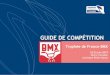 Trophée de France BMX · Le Trophée de France BMX est régie par le règlement FFC BMX dont voici quelques extraits : Les numéros de pilotes dans le dos du maillot sont interdits