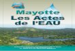 Mayotte Les Actes de lEAU - Programme Solidarité …...eau potable. Leurs efforts sont alors réunis pour réaliser, étudier, exploiter et entretenir les réseaux de distribution