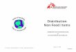 Distribution Non Food Items · 2017-05-08 · La distribution de NFI doit donc toujours être considérée comme une activité potentielle au début de toute urgence et, si nous n’avons