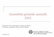 ORIIM - Assemblée générale annuelle 2012 · Conception graphique: Marie-Noël Ouellette 2012-06-14 1 . Lecture de l’avis de convocation 2 . ... juin 2011 5. Présentation du