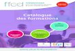 Catalogue des formations · 4 FFCD LES FORMATIONS EN RÉGION CATALOGUE 2020 / 2021 SFCD.FR SFCD.FR CATALOGUE 2020 / 2021 FFCD LES FORMATIONS EN RÉGION 5 FFCD répond à l’ensemble