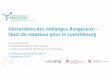 des mélanges dangereux de nouveau pour le Luxembourg · PDF file 2019-12-19 · Déclaration des mélanges dangereux – Quoi de nouveau pour le Luxembourg Laurène Chochois Helpdesk