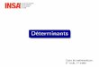 Déterminants - Claude Bernard University Lyon 1math.univ-lyon1.fr/.../chap16_Determinants_WEB.pdf · Le déterminant de A est le nombre noté det (A ) tel que : si n = 1 (i.e. A