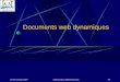 Documents web dynamiques - Université de Bordeauxfelix/Annee2007-08/A2/AP3/... · 2007-11-20 · 20 novembre 2007 Architecture Multi-Niveaux 57 Documents web dynamiques côté serveur