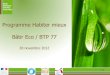 Programme Habiter mieux Bâtir Eco / BTP 77...2012/11/28  · Aides = 1 636 € de l'Anah (subvention pour un propriétaire occupant « très modeste ») + 2 100 € de prime « Habiter