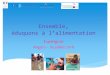 Ensemble, éduquons à l’alimentation - Agriculturedraaf.pays-de-la-loire.agriculture.gouv.fr/IMG/pdf/Annexe2_cle062a1f.… · L’EDUCATION AU GOÛT EN PAYS DE LOIRE 2016-2017