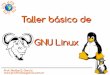 Taller básico de GNU Linux - profmatiasgarcia.com.arprofmatiasgarcia.com.ar/uploads/papers/taller_basico_GNU_Linux.pdf · /usr: En /usr están la mayoría de los programas, las bibliotecas