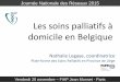 Les soins palliatifs à domicile en Belgique · Journée Nationale des Réseaux 2015 3 communautés 3 régions Financement Fédéral (Inami) Régions La Belgique 11.190.845 habitants