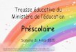 Préscolairelarpege.csp.qc.ca/files/2020/05/Version-finale-pr...Trousse éducative du Ministère de l’éducation Préscolaire Semaine du 4 mai 2020 Document inspiré des fichiers