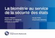 La biométrie au service de la sécurité des états · 2017-09-22 · 7 juillet 2017 La biométrie au service de la sécurité des états 5 Activité •Déployer des solutions identitaires