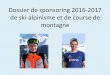 Dossier de sponsoring 2016-2017 de ski-alpinisme et de course …maximiliendrion.com/wp-content/uploads/2013/11/Dossier... · 2016-09-04 · Dossier de sponsoring 2016-2017 de ski-alpinisme