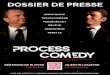 DOSSIER DE PRESSE · Après des mois d’écriture et de répétitions, c’est en mars 2013 que la première représentation de Process Comedy vu le jour dans un estaminet des Flandres