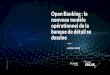 Open Banking : le nouveau modèle opérationnelde la banquede …€¦ · API standards = mise en place de services bancaires plus simples Plateforme d’échange omnicanale Plusieurs