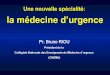 Une nouvelle spécialité: la médecine d’urgencecopacamu.com/files/11/calendrier/21-03-12h30ha1-b.riou.pdf · Une nouvelle spécialité: la médecine d’urgence ... MESR, DGOS,