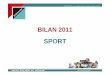 BILAN SPORT 2011d finitif - FranceOlympique.com...FORMATIONS DIPLOMANTES HORS SPORT 189 12285 65 131 253 € 19 956 € 151 208 € 5,04% ACTIONS COLLECTIVES 423 2229 5 128 483 €