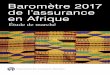 Baromètre 2017 de l’assurance en Afrique · Baromètre 2017 de l’assurance en Afrique No. 2 / Mai 2017 Élaboré par. Avant-propos 5 Méthodologie 6 Résumé des principaux résultats