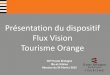 Présentation du dispositif Flux Vision Tourisme Orangepro.bretagne35.com/sites/cdt35pro/files/... · Flux Vision Tourisme Orange ... Avec une population résidentielle estimée à