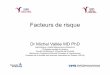Facteurs de risque - SSVQ · 2018-05-16 · Facteurs de risque Dr Michel Vallée MD PhD Néphrologue, Hôpital Maisonneuve-Rosemont Professeur agrégé de clinique Faculté de Médecine,