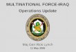 MULTINATIONAL FORCE-IRAQ Operations Update...17 full AK-47 magazines 20 rolls of TNT 3 pistols and 5 magazines 2 belts of 7.62mm 4:1 mix 8 boxes of pistol ammo Intelligence from capture