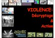 VIOLENCE - Overblogdata.over-blog-kiwi.com/0/96/21/69/20190306/ob_97400f...2019/03/06  · 30 violence/agressivité (enfance) SYMBOLIQUE RÉELLE •proto-langage (dissociée de son