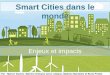 Smart Cities dans le monde - fsa.ulaval.ca · Smart city Nouveaux marchés pour les entreprises du domaine de la technologie et de l’innovation Villes intelligentes offrent l’opportunité