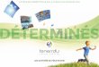 DÉTERMINÉS - Tenerrdis · Un incubateur a été créé par le Ministère de l’Environnement aﬁ n de permettre aux ... 1 027 certiﬁ és… et une version 2 en 2017 ! ... partenariat