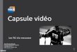 Capsule vidéo - CPIQconseil-cpiq.qc.ca/wp-content/uploads/307.pdf · LE TOURNAGE •L’idéal est de disposer d’un micro et d’une caméra professionnelle. Consultez le Récit-FP