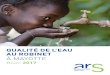 à Mayotte - PS-Eau · chimique de la ressource Qualité microbiologique de l’eau distribuée Qualité physico-chimique sur les paramètres clés en sortie de production ... aRS