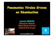 Pneumonies Virales Graves en Réanimation · 2017-05-14 · 2 mois après un accouchement Syndrome grippal depuis 10 j Toux, dyspnée Détresse respiratoire aiguë RP aspécifique