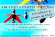 ARCHIVES PARTICIPATIVES · 2020-08-01 · Les archives participatives « Un organisme, un site ou une collection auxquels des personnes qui ne sont pas des professionnels des archives
