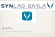 iLabProlabo-barla.eu/wp-content/uploads/2014/07/PPT-iLab-PRO-XT.pdf · 2018-11-12 · Présentation générale de l’application mobile iLabPro iLabPro est un catalogue d’analyses