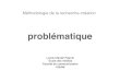 problématiquelcpaquin.com/metho_rech_creat/problematique.pdf · 2017-01-14 · - construire une problématique est à la fois difﬁcile et important tous les conseils, procéduriers
