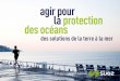 agir pour la protection des océans - SUEZ...climatique et de la pollution, qui bouleversent son équilibre et menacent à terme nos modes de vie. Face à ce constat, il est urgent