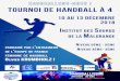 HANDBALLONS-NOUS ! tournoi de handball à 4 · 1 Programme : Du 10 au 13 décembre 2018 Lundi 10/12 : Accueil des participants et cérémonie d’ouverture Mardi 11/12 : Matchs de