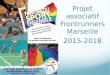 Projet associatif Frontrunners Marseille 2015-2018 · connaître le sport LGBT à la FFA notamment, la FSGT ayant déjà une expérience dans le domaine. Le sport nous permet une