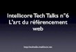 Intellicore Tech Talks n°6 L'art du référencement web · 2008-05-13 · les moteurs de recherche? Camille Roux ... • Lien direct (bookmark, ...) • Lien externe • Publicité