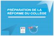 PRÉPARATION DE LA RÉFORME DU COLLÈGE · 2016-06-01 · PREPARATION DE LA RÉFORME DU COLLÈGE > Sous-titre 4 Les nouvelles grilles horaires Répartition globale Horaires élèves