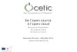 De l'open source à l'open cloud - CETIC - Your …Différentes solutions apportées par l'open source : solutions techniques IaaS / PaaS / SaaS, standards ouverts, licences adaptées