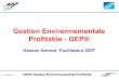 Gestion Environnementale Profitable - GEP® · • Contrôle systématique de la production et de la qualité (matières premières, produits non conformes, retour de clients, consommation