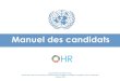 Manuel des candidats - United Nations Guide - French_0.pdf · emploi en cliquant sur l’onglet Mes rech. enreg. & Alertes emploi en haut de la page Rech. emplois. Les critères de