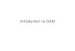 introduction to gsm - Warmly Welcome To Bundle of My ...nifrasmail.weebly.com/uploads/2/1/6/7/2167487/introduction_to_gs… · Introduction to GSM. History of Cellular Mobile Radio