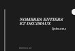NOMBRES ENTIERS ET DECIMAUX - Académie de Grenoble · Multiplier par 100 Règle pour les nombres entiers : Écrire deux 0 à droite 24 x 100 = 2 400 Règle pour les nombres décimaux