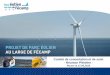 Comité de concertation et de suivi · – Consultations (AMI) via CCI Business EMR, pour l’éolien posé mais aussi sur l’éolien flottant et l’hydrolien • Exemple : maintenance