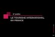 LE TOURISME INTERNATIONAL EN FRANCE...6 Le tourisme international en rane E RE 2016 112 201 Déplacements des visiteurs internationaux Arrivées des touristes internationaux selon